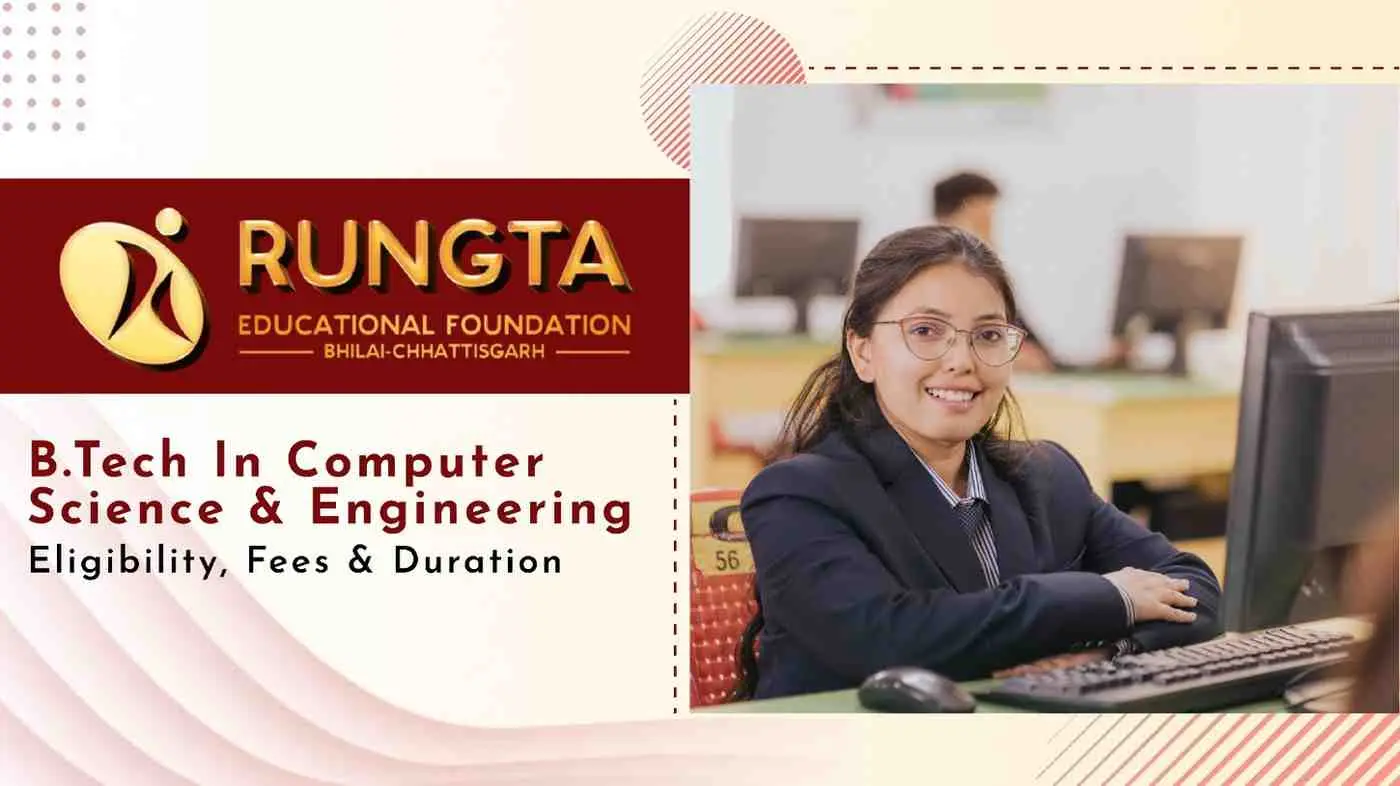 Read more about the article B.Tech in Computer Science & Engineering at Rungta University: A Complete Guide