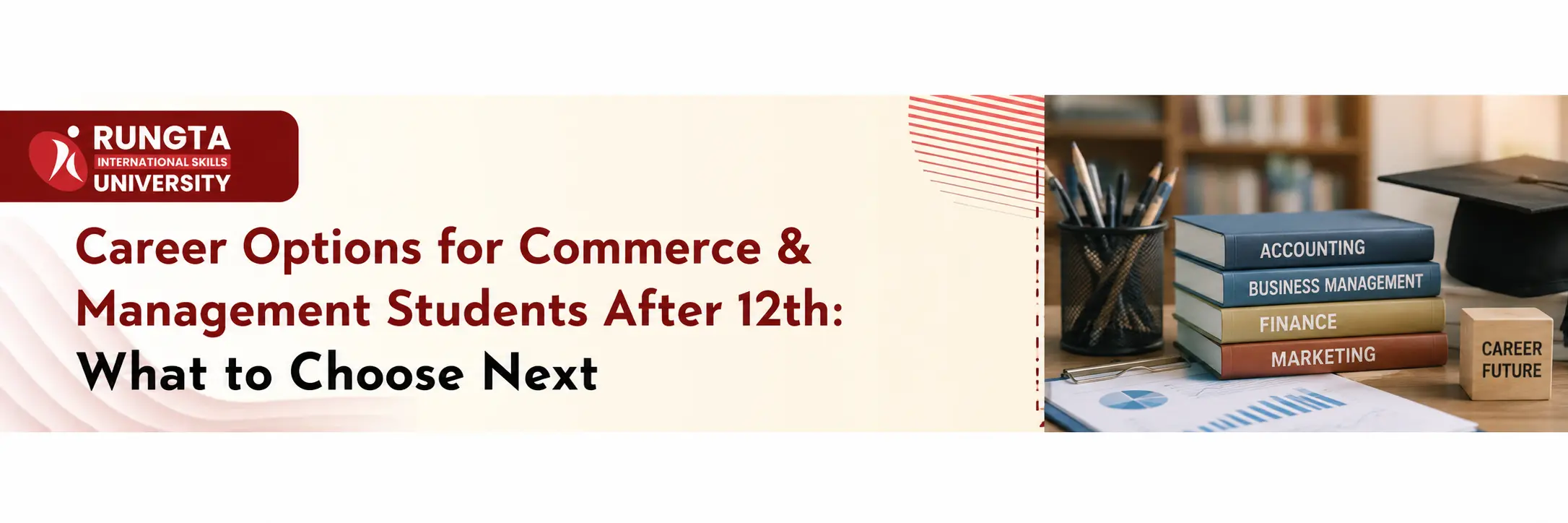 Career options for commerce and management students after 12th with B.Com, BBA, CA, CS, CMA, and business career pathways at Rungta University.